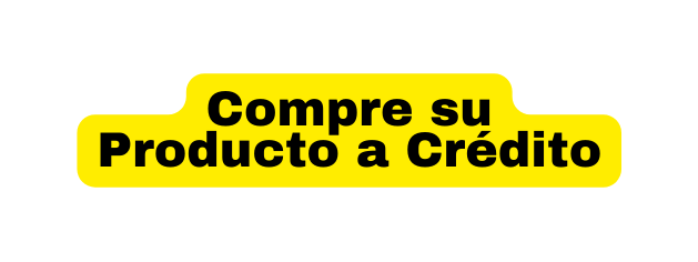 Compre su Producto a Crédito